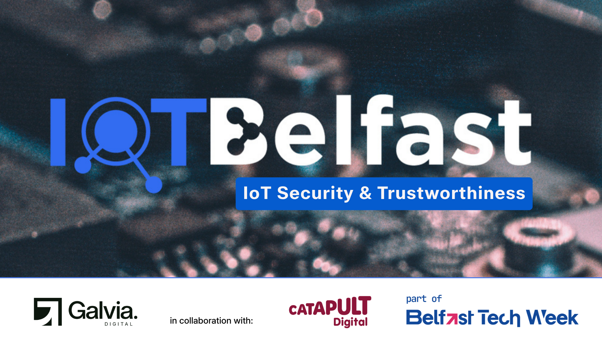 Graphic for IoT Belfast 35: IoT Security & Trustworthiness – Privacy, Identity and Trusted Connected Systems