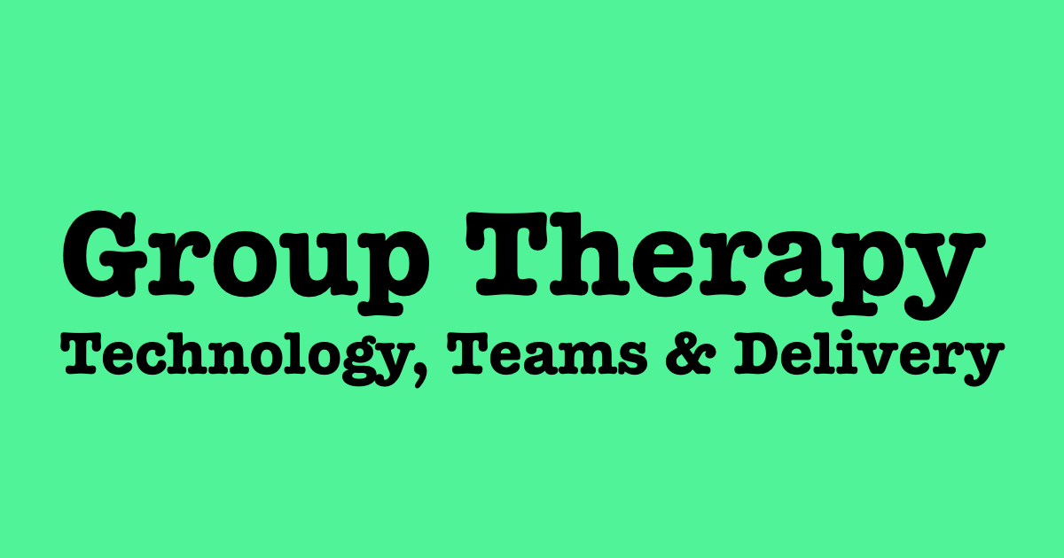 Graphic for Group Therapy: Technology, Teams & Delivery